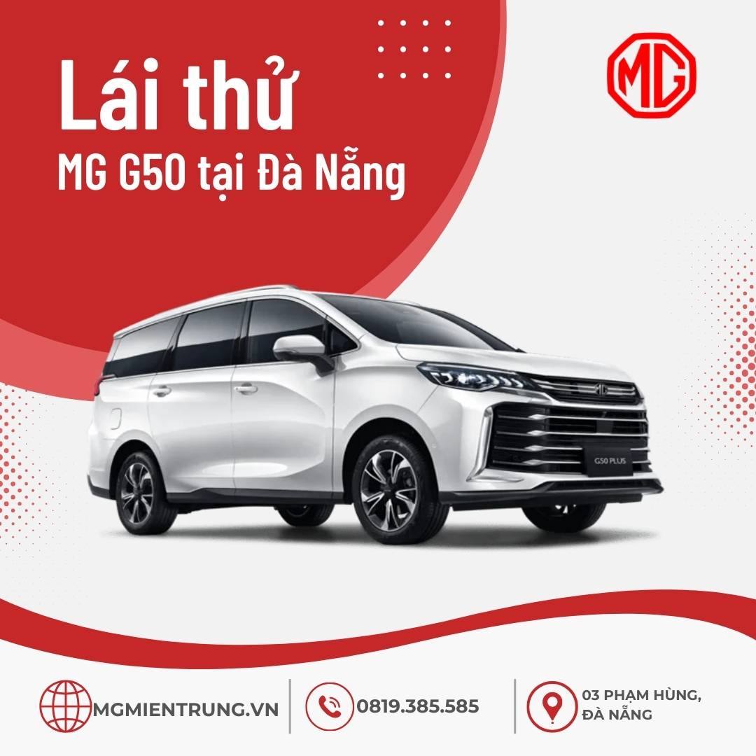 Lái thử MG G50 tại MG Đà Nẵng – Khám phá mẫu xe 7 chỗ lý tưởng cho gia đình hiện đại