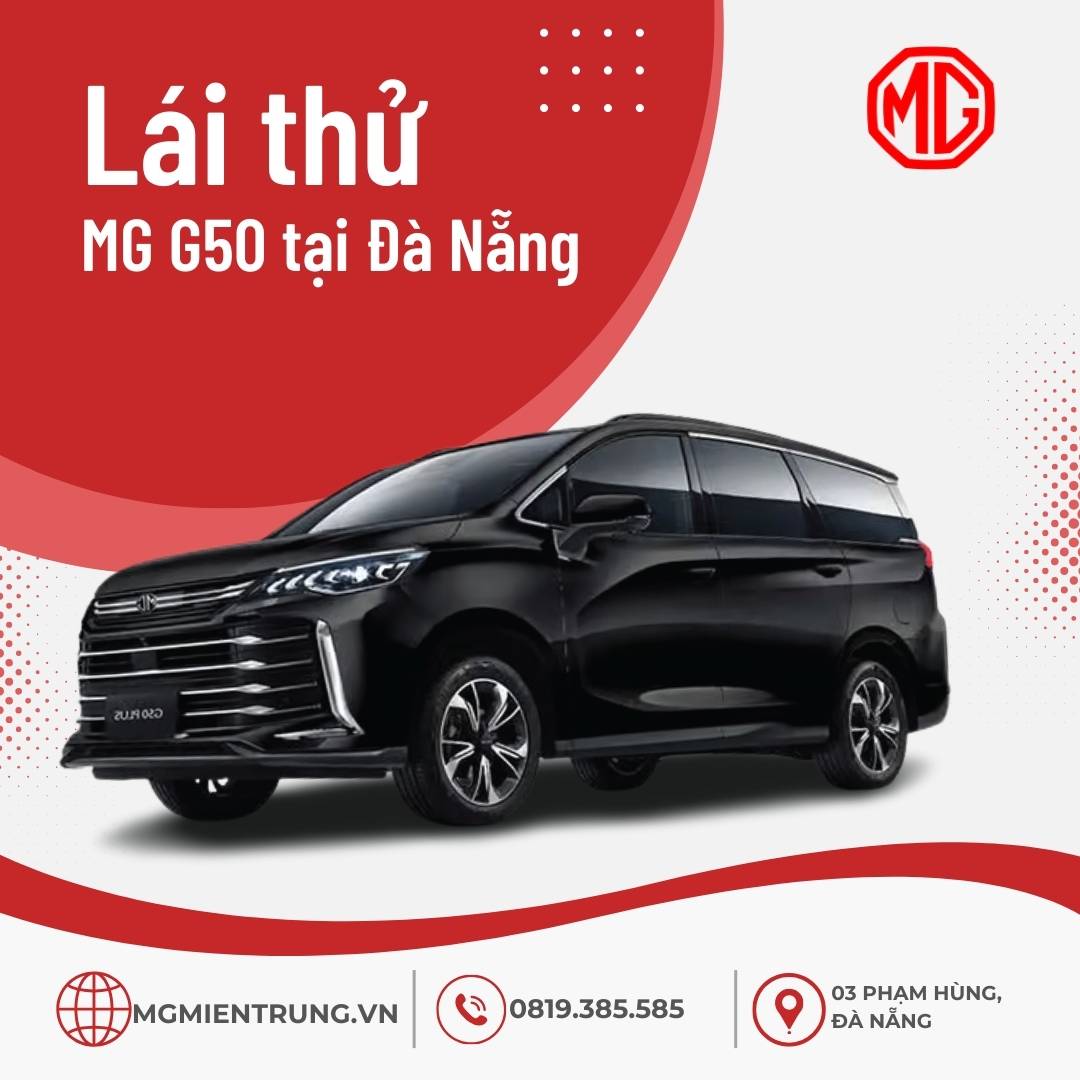 Lái thử MG G50 tại MG Đà Nẵng – Khám phá mẫu xe 7 chỗ lý tưởng cho gia đình hiện đại