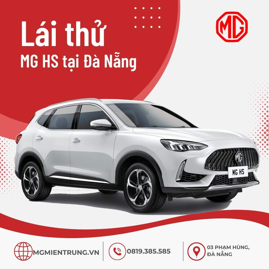 Lái thử MG HS tại MG Đà Nẵng – Trải nghiệm SUV thể thao đậm chất châu Âu